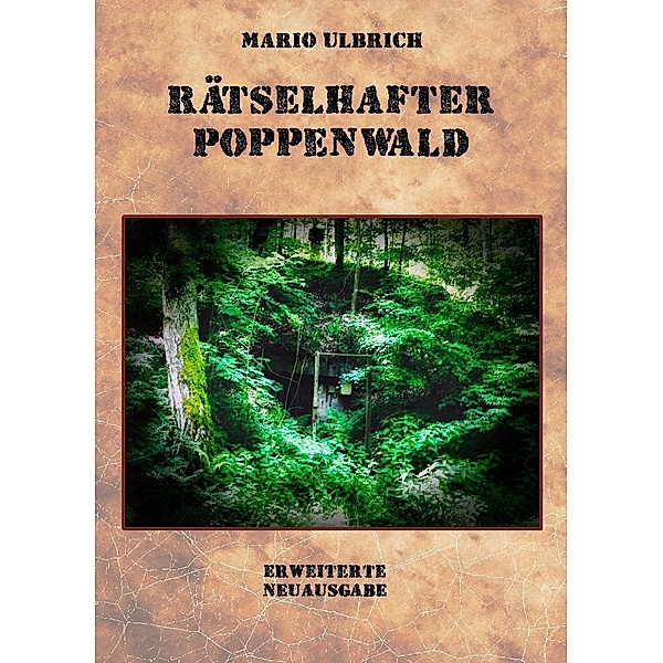 Rätselhafter Poppenwald. Eine Expedition auf den Spuren des verschollenen Bernsteinzimmers., Mario Ulbrich