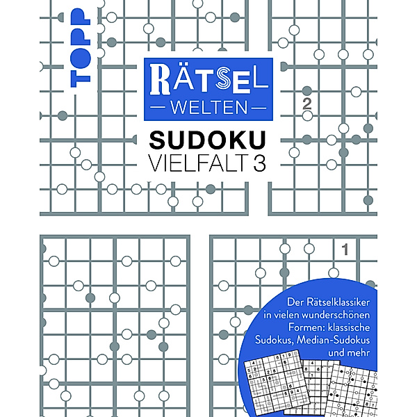 Rätselwelten - Sudoku Vielfalt 3 | Der Rätselklassiker in vielen wunderschönen Formen: klassische Sudokus, Median-Sudokus und mehr, Silke Berendes