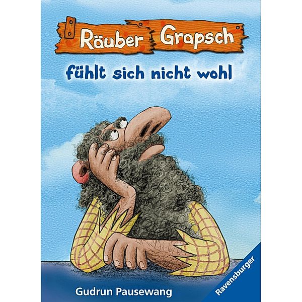 Räuber Grapsch fühlt sich nicht wohl (Band 5) / Räuber Grapsch, Gudrun Pausewang