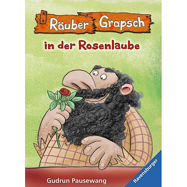 Räuber Grapsch: Räuber Grapsch in der Rosenlaube (Band 9), Gudrun Pausewang