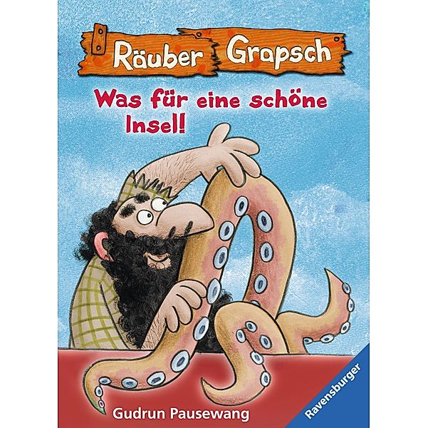 Räuber Grapsch: Räuber Grapsch: Was für eine schöne Insel (Band 14), Gudrun Pausewang