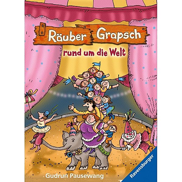 Räuber Grapsch rund um die Welt (Band 4) / Räuber Grapsch, Gudrun Pausewang