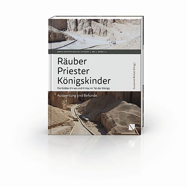 Räuber - Priester - Königskinder. Die Gräber KV 40 und KV 64 im Tal der Könige, Andreas Bühler