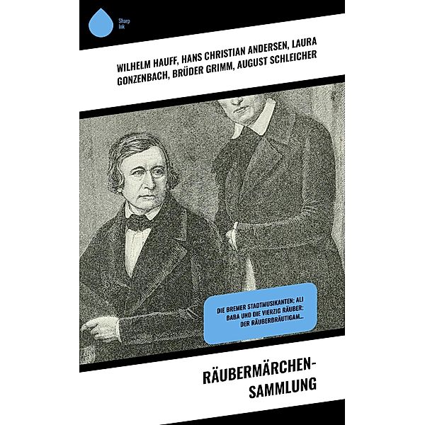 Räubermärchen-Sammlung, Wilhelm Hauff, Hans Christian Andersen, Laura Gonzenbach, Die Gebrüder Grimm, August Schleicher, J. C. Poestion