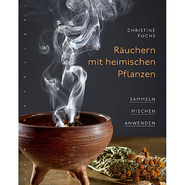 Räuchern mit heimischen Pflanzen, Christine Fuchs