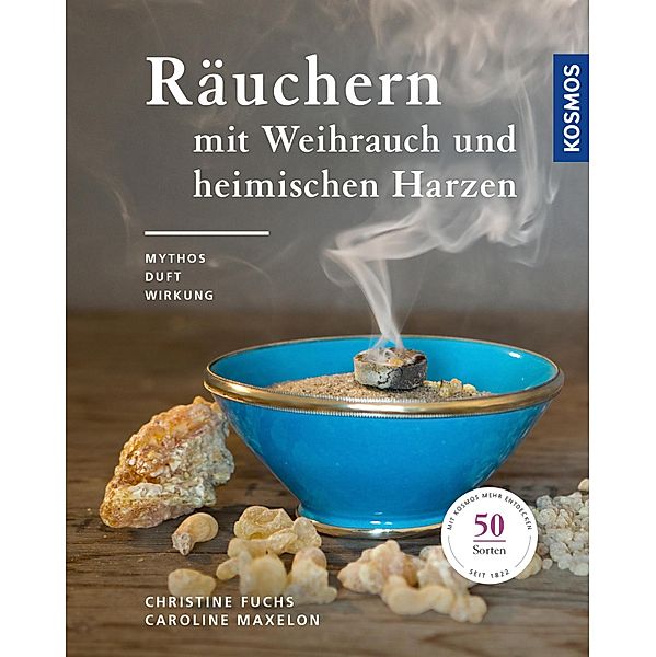 Räuchern mit Weihrauch und heimischen Harzen, Christine Fuchs, Caroline Maxelon