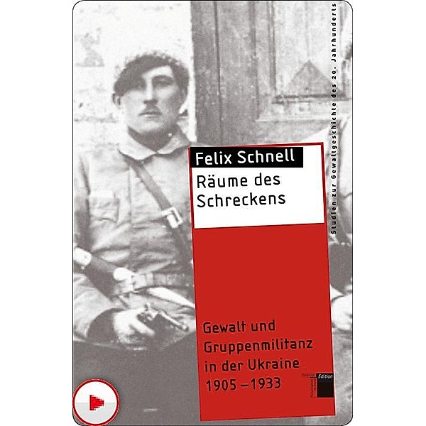 Räume des Schreckens / Studien zur Gewaltgeschichte des 20. Jahrhunderts, Felix Schnell