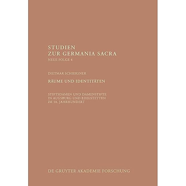 Räume und Identitäten / Studien zur Germania Sacra. Neue Folge Bd.4, Dietmar Schiersner