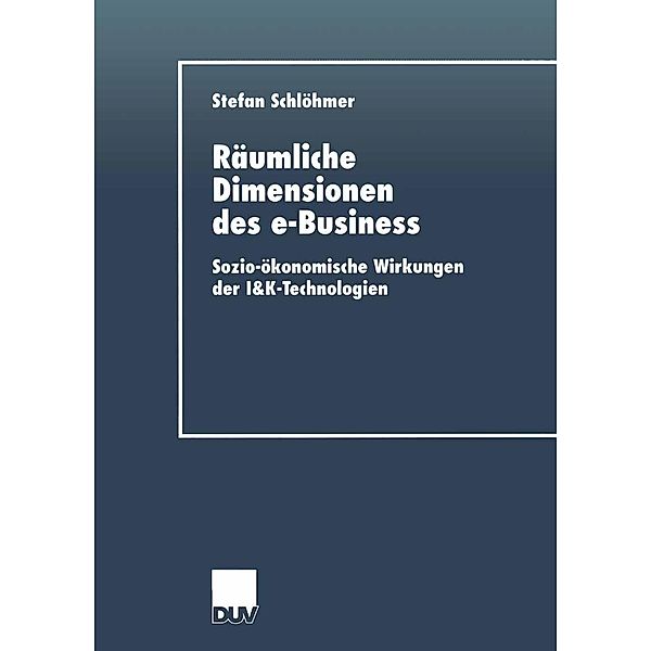 Räumliche Dimensionen des e-Business / Wirtschaftswissenschaften, Stefan Schlöhmer