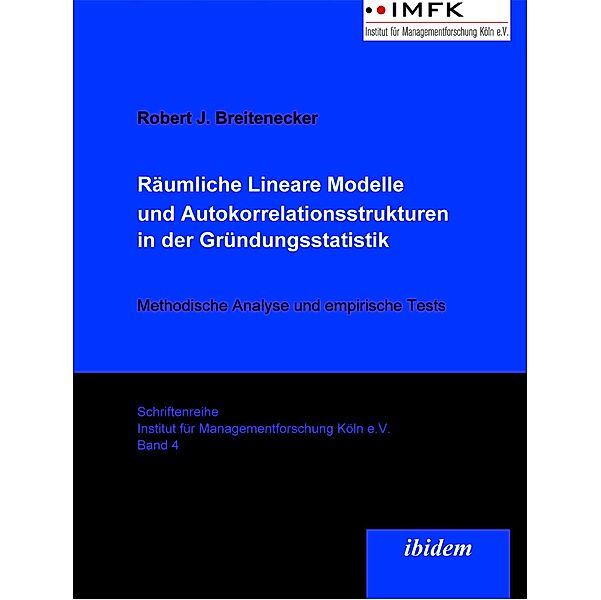 Räumliche Lineare Modelle und Autokorrelationsstrukturen in der Gründungsstatistik, Robert Breitenecker