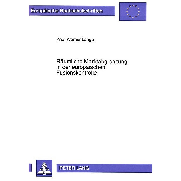 Räumliche Marktabgrenzung in der europäischen Fusionskontrolle, Knut Werner Lange