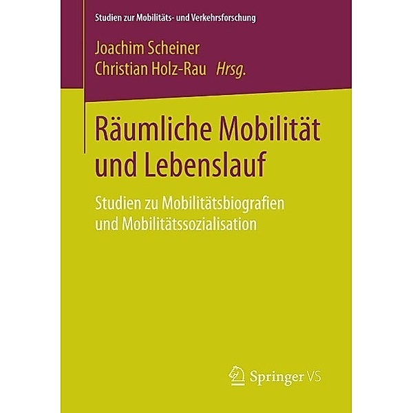 Räumliche Mobilität und Lebenslauf / Studien zur Mobilitäts- und Verkehrsforschung