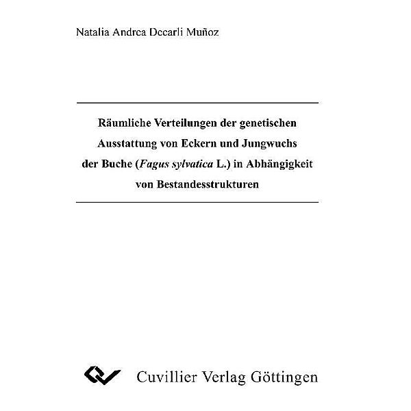 Räumliche Verteilungen der genetischen Ausstattung von Eckern und Jungwuchs der Buche (Fagus sylvatica L.) in Abhängigkeit von Bestandesstrukturen