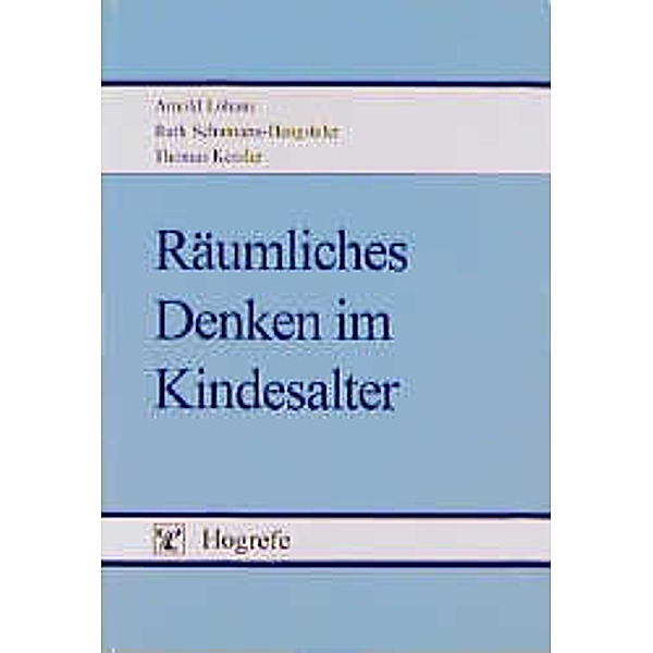 Räumliches Denken im Kindesalter, Arnold Lohaus, Ruth Schumann-Hengsteler, Thomas Kessler