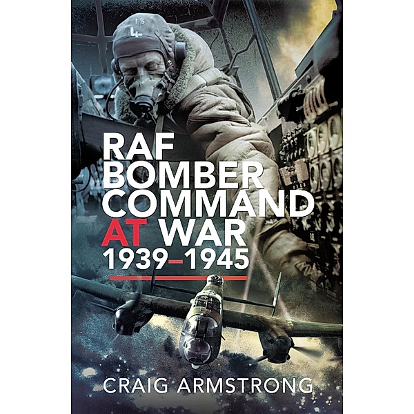 RAF Bomber Command at War 1939-1945, Armstrong Craig Armstrong