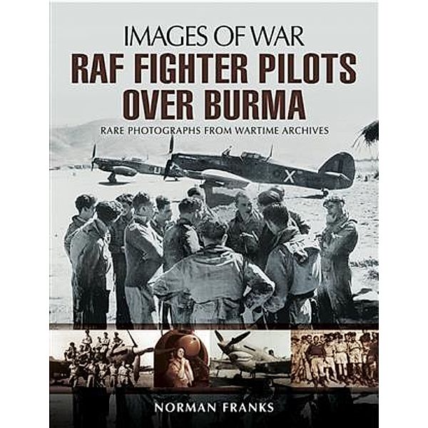 RAF Fighter Pilots Over Burma, Norman Franks