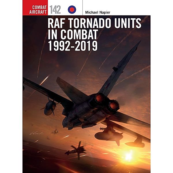 RAF Tornado Units in Combat 1992-2019, Michael Napier