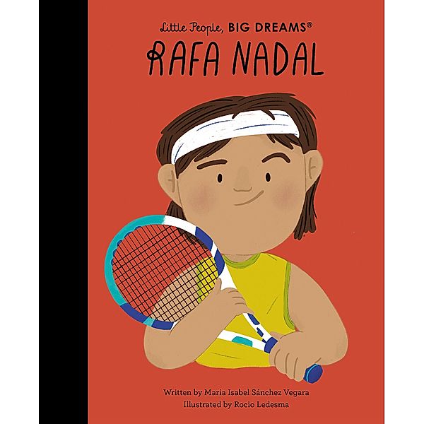 Rafa Nadal / Little People, BIG DREAMS, Maria Isabel Sanchez Vegara