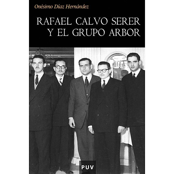 Rafael Calvo Serer y el grupo Arbor / Història, Onésimo Díaz Hernández