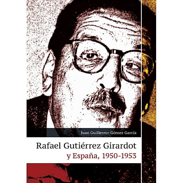 Rafael Gutiérrez Girardot y España, 1950-1953 / Ciencias humanas, Juan Guillermo Gómez García