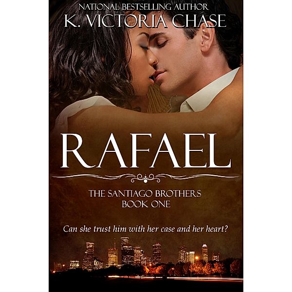 Rafael (The Santiago Brothers, #1) / The Santiago Brothers, K. Victoria Chase