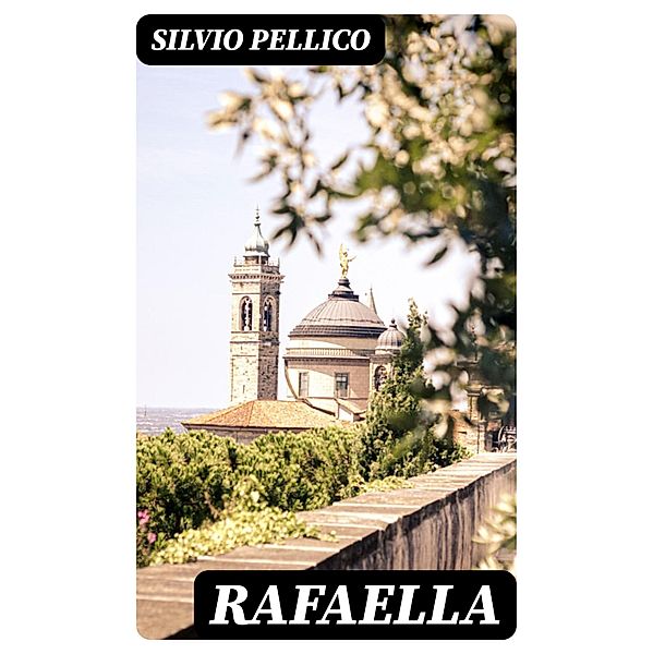 Rafaella, Silvio Pellico