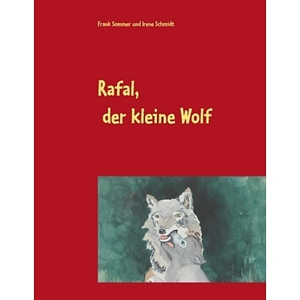 Rafal, der kleine Wolf, Frank Sommer, Irene Schmidt