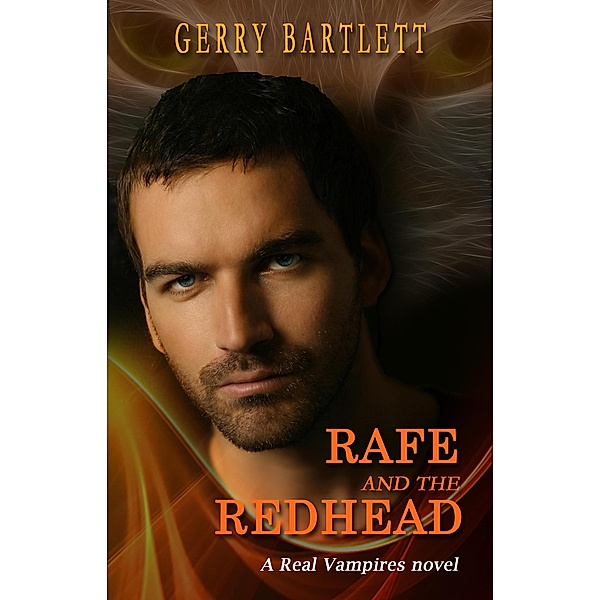 Rafe and the Redhead (The Real Vampires Series) / The Real Vampires Series, Gerry Bartlett