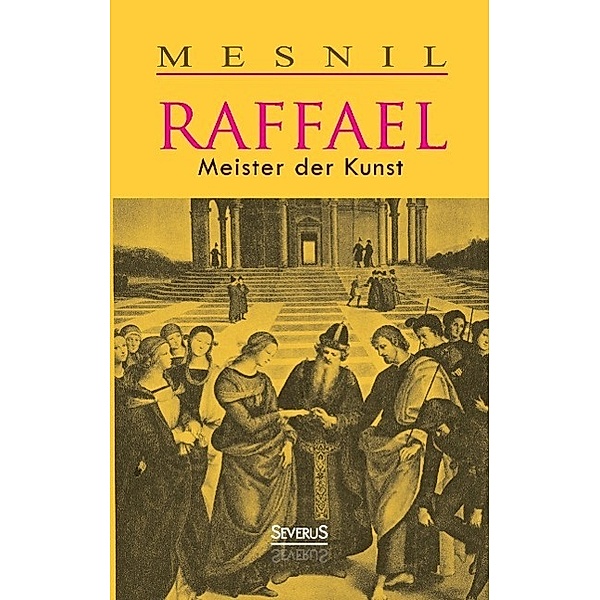 Raffael: Meister der Kunst, Jacques Mesnil