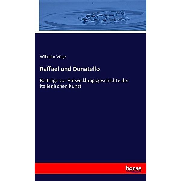 Raffael und Donatello, Wilhelm Vöge