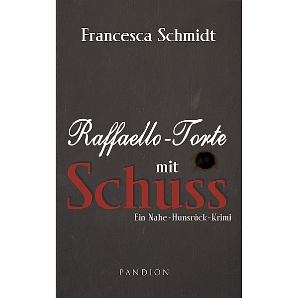 Raffaello-Torte mit Schuss: Kriminalroman. Der erste Fall für Henriette und Lukas, Francesca Schmidt