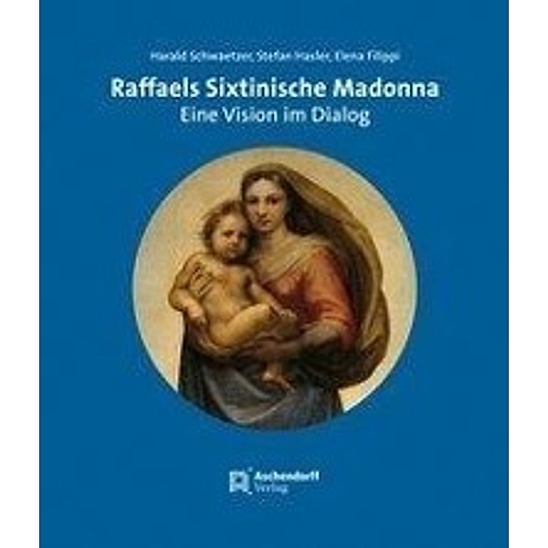 Raffaels Sixtinische Madonna, Harald Schwaetzer, Stefan Hasler, Elena Filippi