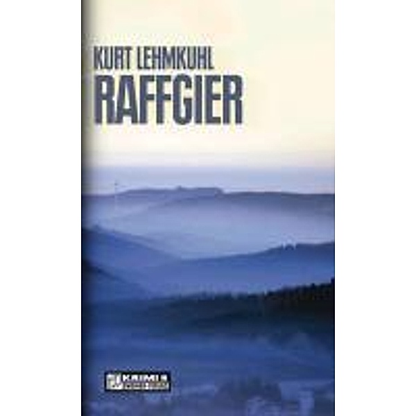 Raffgier / Kommissar Böhnke und Rechtsanwalt Grundler Bd.1, Kurt Lehmkuhl