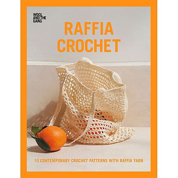 Raffia Crochet, Wool and the Gang