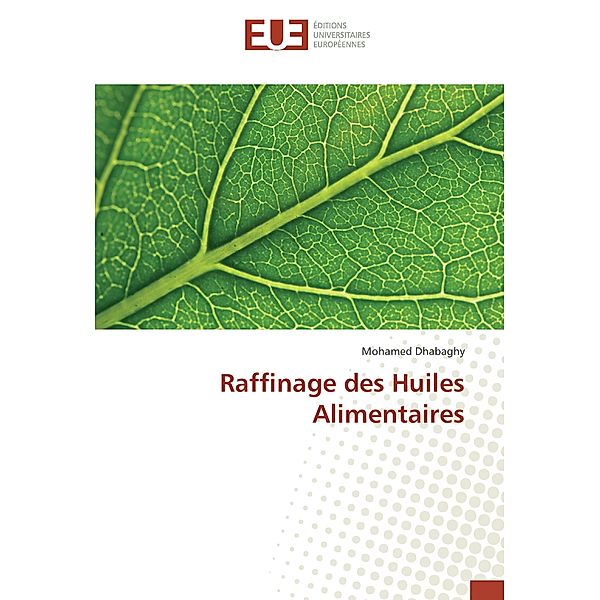 Raffinage des Huiles Alimentaires, Mohamed Dhabaghy