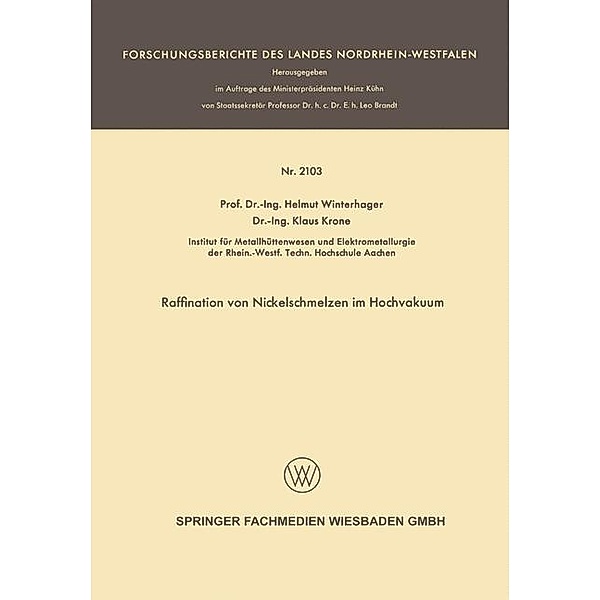 Raffination von Nickelschmelzen im Hochvakuum / Forschungsberichte des Landes Nordrhein-Westfalen, Helmut Winterhager