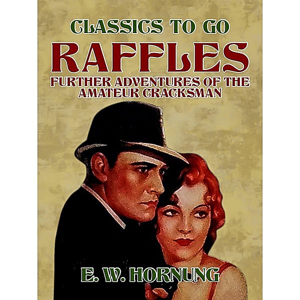 Raffles Further Adventures of the Amateur Cracksman, E. W. Hornung