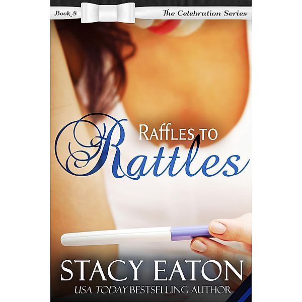 Raffles to Rattles (The Celebration Series) / The Celebration Series, Stacy Eaton