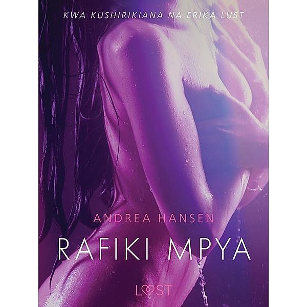 Rafiki Mpya - Hadithi Fupi ya Mapenzi / LUST, Hansen Andrea Hansen