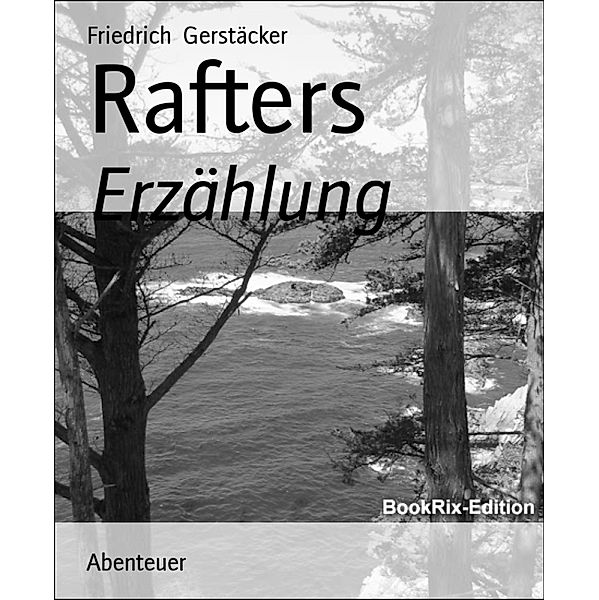 Rafters, Friedrich Gerstäcker