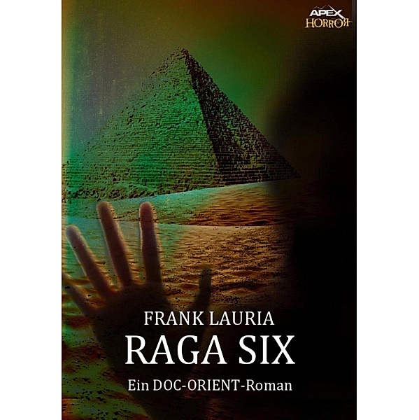 RAGA SIX  - Ein DOC-ORIENT-Roman, Frank Lauria