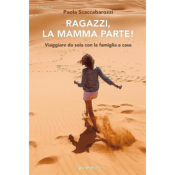 Ragazzi, la mamma parte! / Girovaghi, Paola Scaccabarozzi