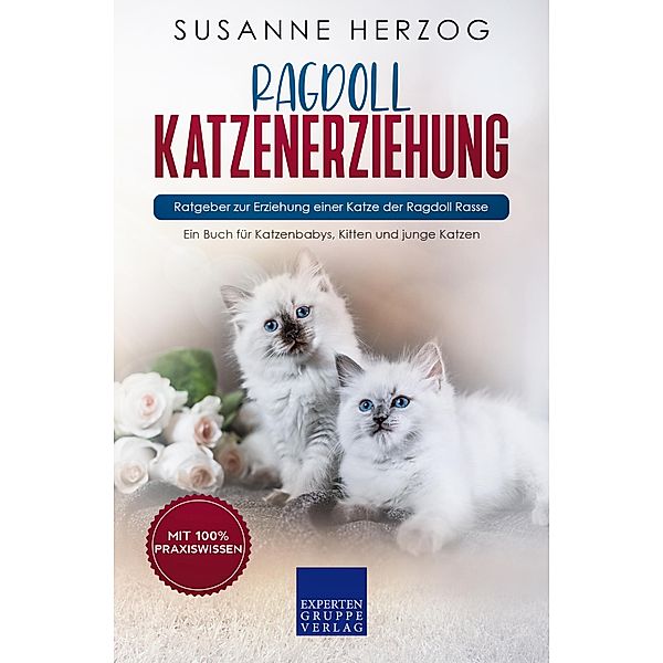 Ragdoll Katzenerziehung - Ratgeber zur Erziehung einer Katze der Ragdoll Rasse / Ragdoll Katzen Bd.1, Susanne Herzog