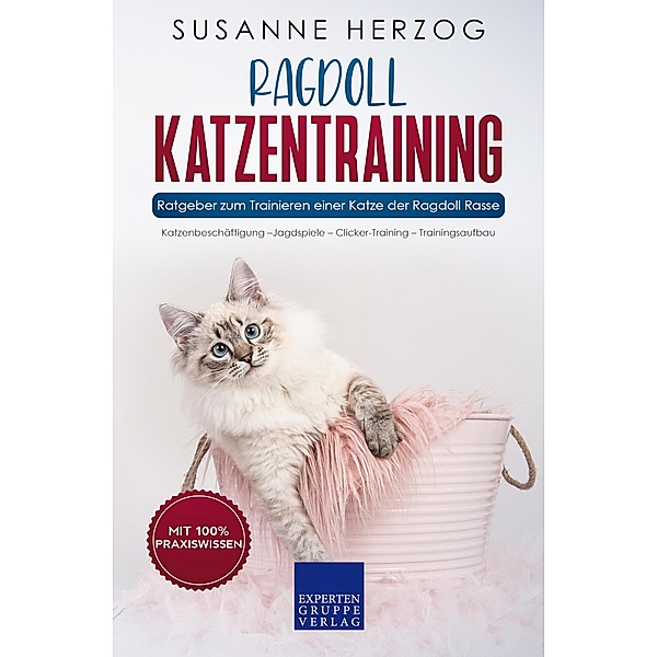Ragdoll Katzentraining - Ratgeber zum Trainieren einer Katze der Ragdoll Rasse / Ragdoll Katzen Bd.2, Susanne Herzog