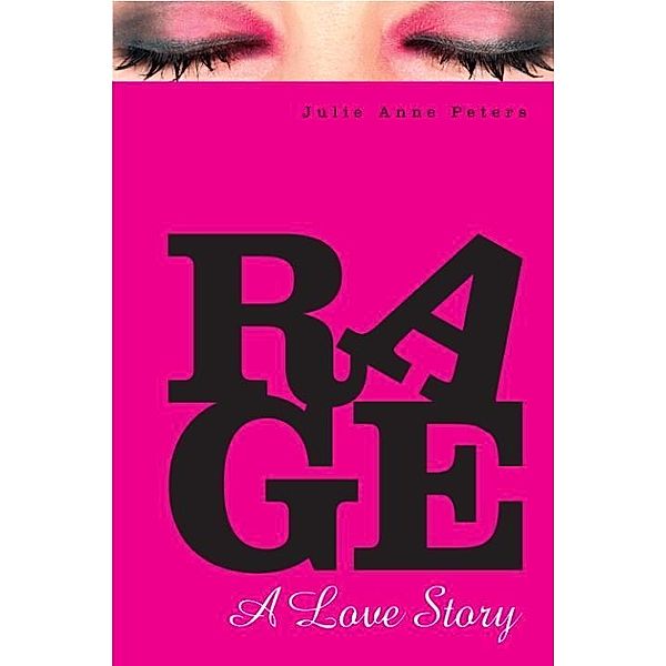 Rage: A Love Story, Julie Anne Peters