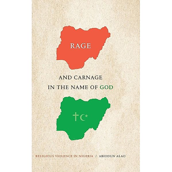 Rage and Carnage in the Name of God: Religious Violence in Nigeria, Abiodun Alao