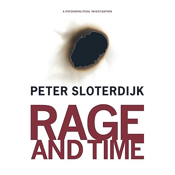 Rage and Time / Insurrections: Critical Studies in Religion, Politics, and Culture, Peter Sloterdijk