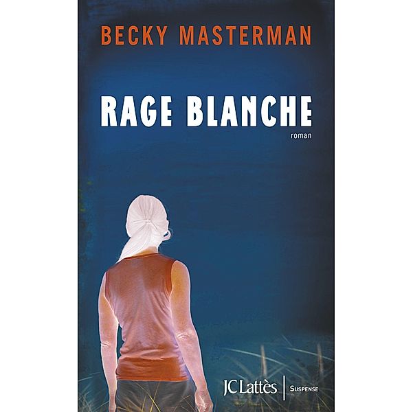 Rage blanche / Thrillers, Becky Masterman