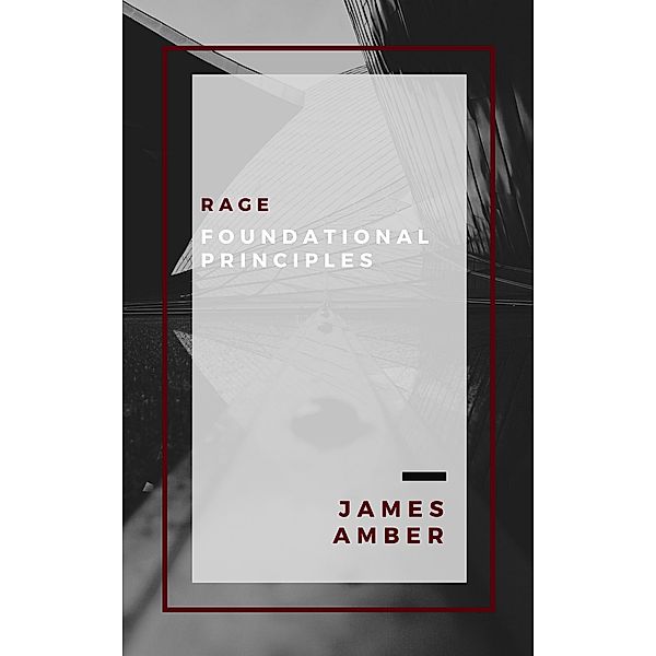 Rage: Foundational Principles, James Amber