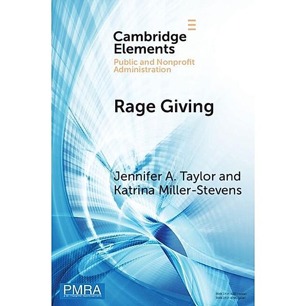 Rage Giving / Elements in Public and Nonprofit Administration, Jennifer A. Taylor